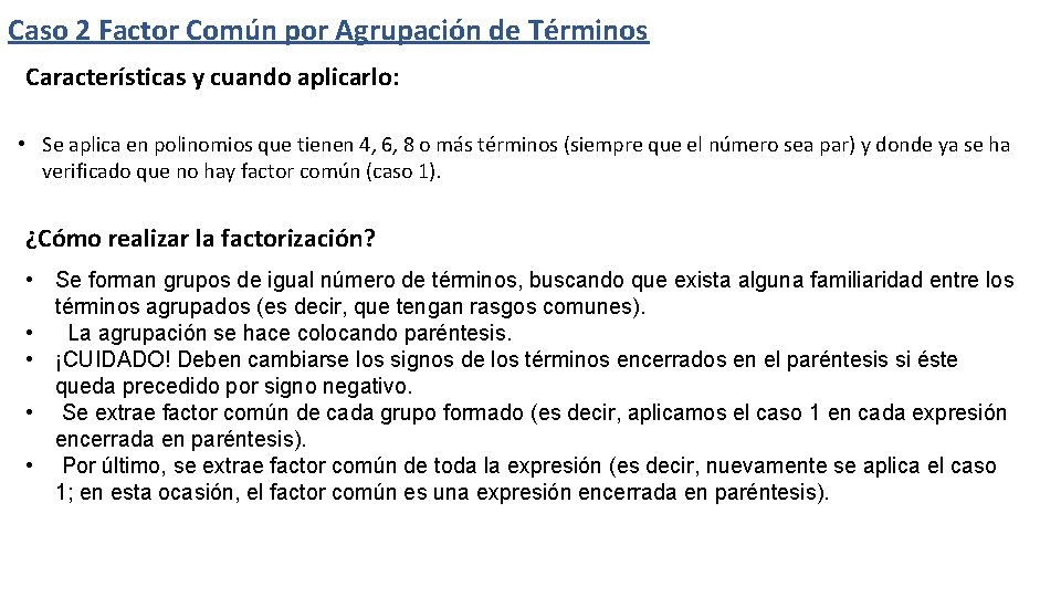 Caso 2 Factor Común por Agrupación de Términos Características y cuando aplicarlo: • Se