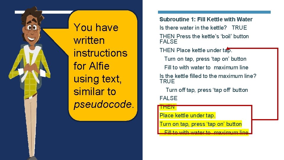 You have written instructions for Alfie using text, similar to pseudocode. Subroutine 1: Fill You have written instructions for Alfie using text, similar to pseudocode. Subroutine 1: Fill