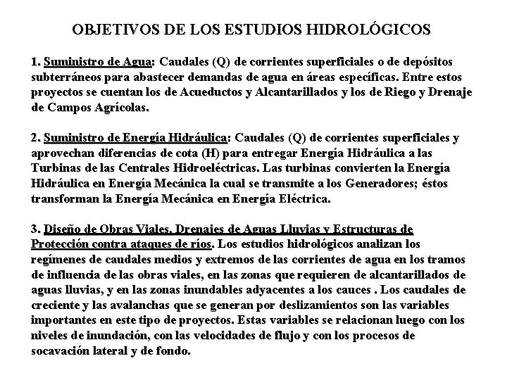 OBJETIVOS DE LOS ESTUDIOS HIDROLÓGICOS 1. Suministro de Agua: Caudales (Q) de corrientes superficiales