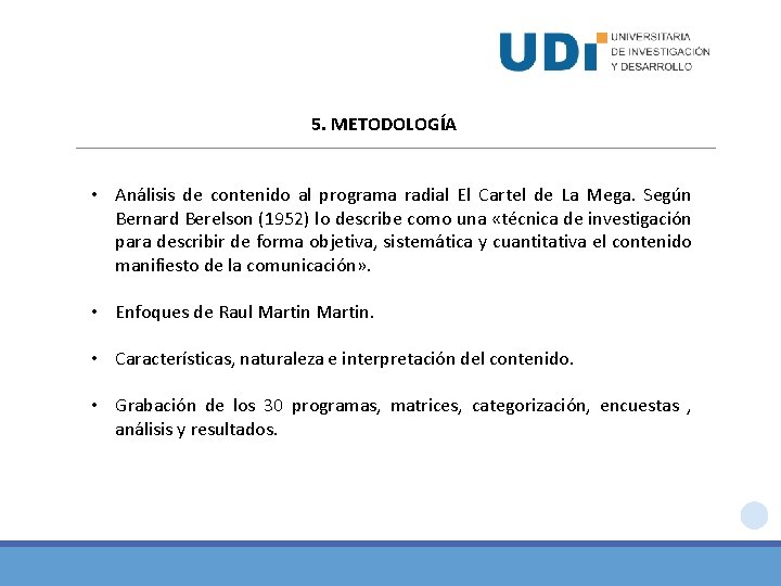 5. METODOLOGÍA • Análisis de contenido al programa radial El Cartel de La Mega.