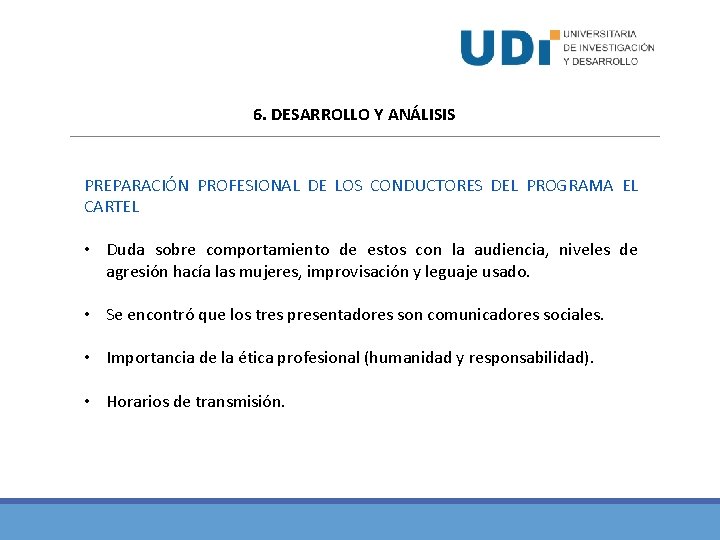 6. DESARROLLO Y ANÁLISIS PREPARACIÓN PROFESIONAL DE LOS CONDUCTORES DEL PROGRAMA EL CARTEL •