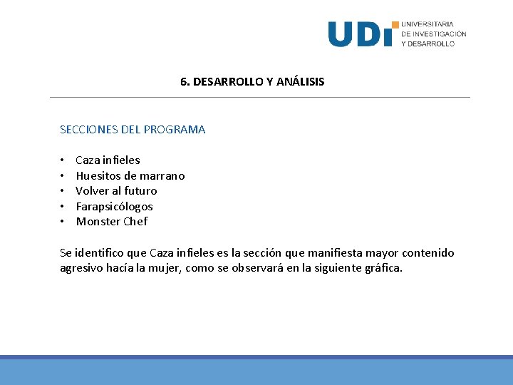6. DESARROLLO Y ANÁLISIS SECCIONES DEL PROGRAMA • • • Caza infieles Huesitos de