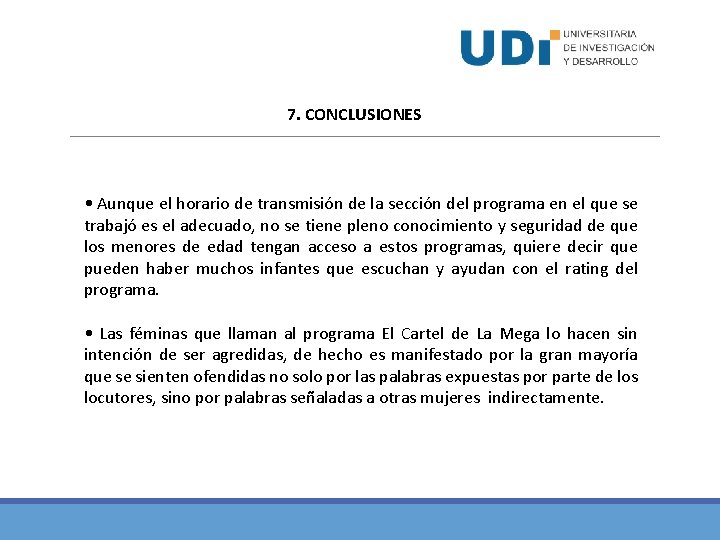 7. CONCLUSIONES • Aunque el horario de transmisión de la sección del programa en