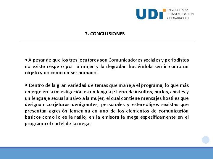 7. CONCLUSIONES • A pesar de que los tres locutores son Comunicadores sociales y