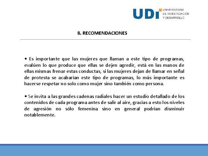 8. RECOMENDACIONES • Es importante que las mujeres que llaman a este tipo de