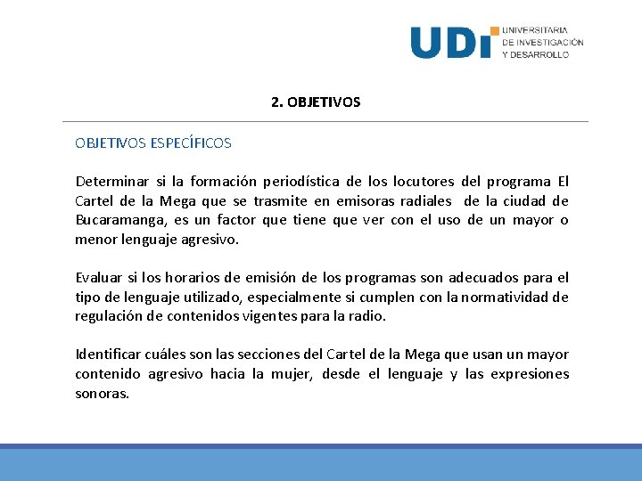 2. OBJETIVOS ESPECÍFICOS Determinar si la formación periodística de los locutores del programa El