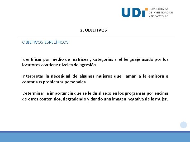 2. OBJETIVOS ESPECÍFICOS Identificar por medio de matrices y categorías si el lenguaje usado