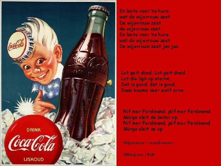 En laote veer ‘ns hure wat de wijsvrouw zeet De wijsvrouw zeet, de wijsvrouw