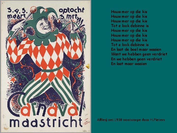 Houw mer op die kis Houw mer op die kis Tot e look debinne