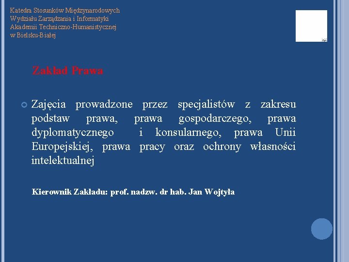 Katedra Stosunków Międzynarodowych Wydziału Zarządzania i Informatyki Akademii Techniczno-Humanistycznej w Bielsku-Białej Zakład Prawa Zajęcia