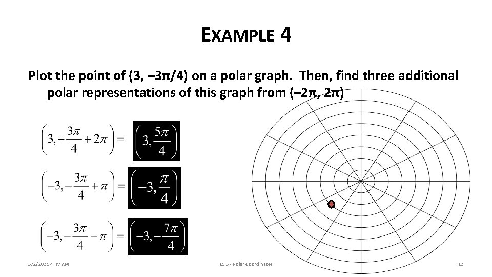 EXAMPLE 4 Plot the point of (3, – 3π/4) on a polar graph. Then,