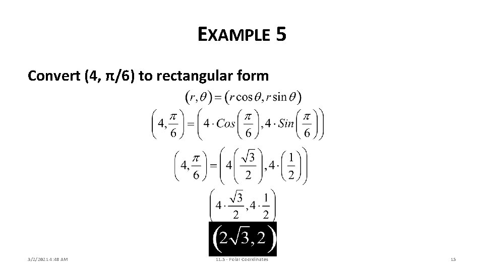 EXAMPLE 5 Convert (4, π/6) to rectangular form 3/2/2021 4: 48 AM 11. 5