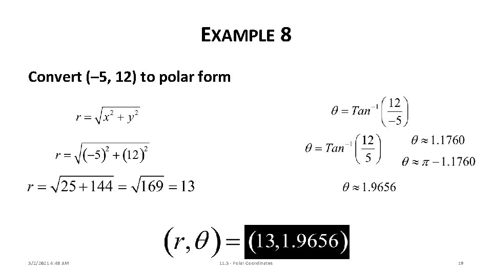 EXAMPLE 8 Convert (– 5, 12) to polar form 3/2/2021 4: 48 AM 11.