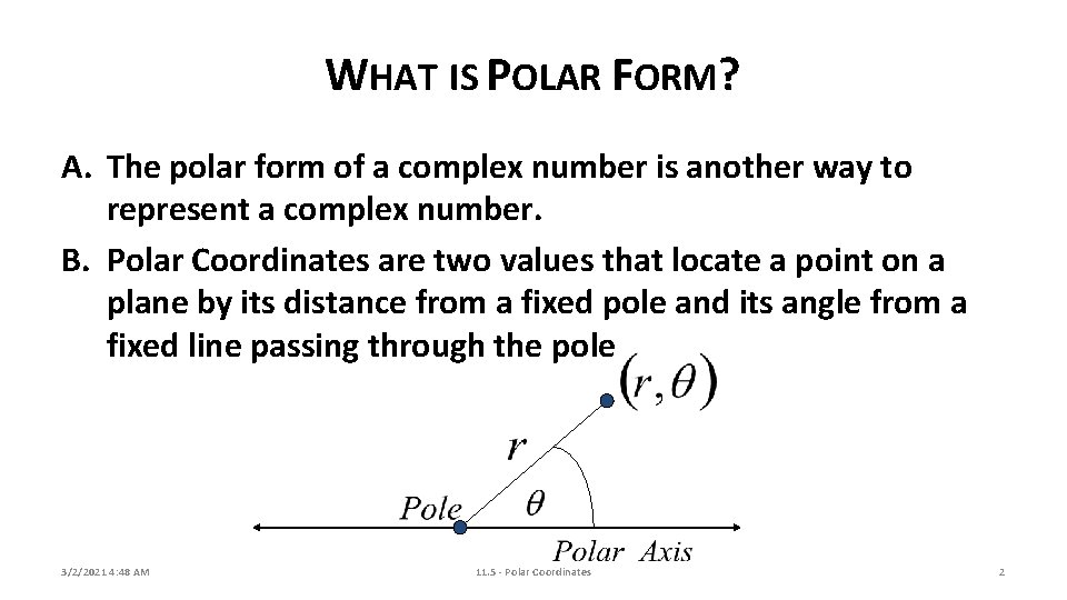 WHAT IS POLAR FORM? A. The polar form of a complex number is another