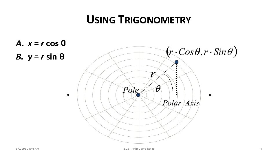 USING TRIGONOMETRY A. x = r cos θ B. y = r sin θ