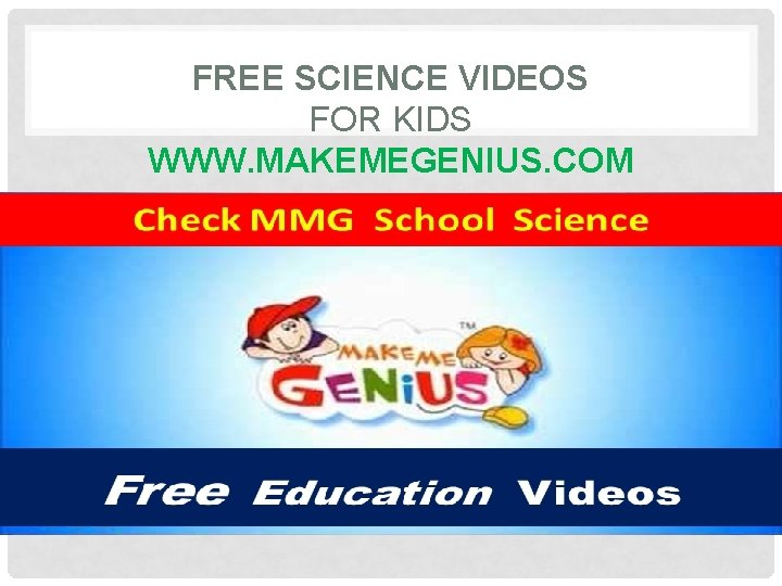 FREE SCIENCE VIDEOS FOR KIDS WWW. MAKEMEGENIUS. COM 