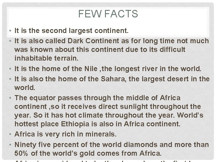 FEW FACTS • It is the second largest continent. • It is also called
