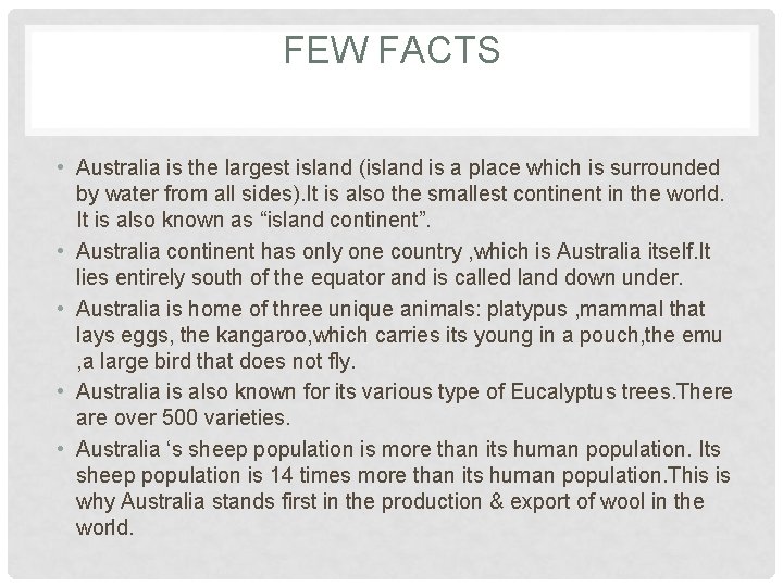 FEW FACTS • Australia is the largest island (island is a place which is