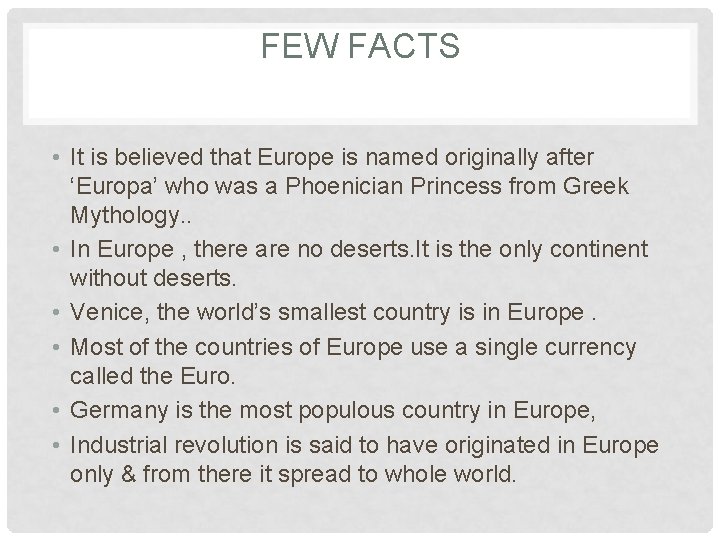 FEW FACTS • It is believed that Europe is named originally after ‘Europa’ who