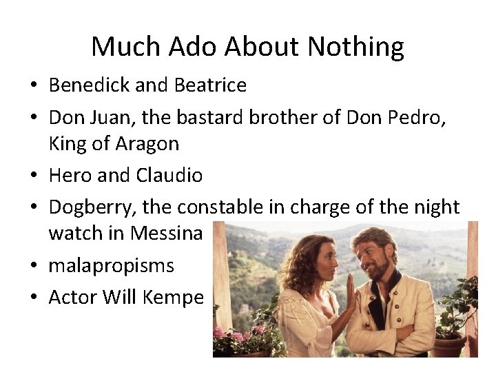 Much Ado About Nothing • Benedick and Beatrice • Don Juan, the bastard brother Much Ado About Nothing • Benedick and Beatrice • Don Juan, the bastard brother