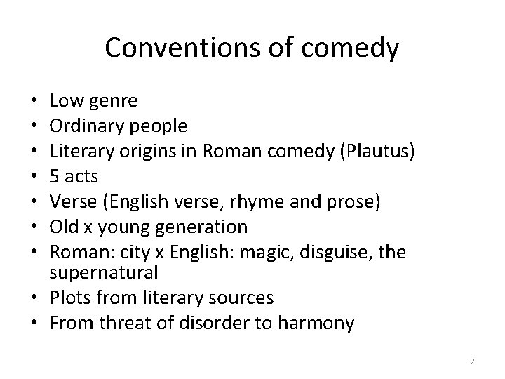 Conventions of comedy Low genre Ordinary people Literary origins in Roman comedy (Plautus) 5 Conventions of comedy Low genre Ordinary people Literary origins in Roman comedy (Plautus) 5