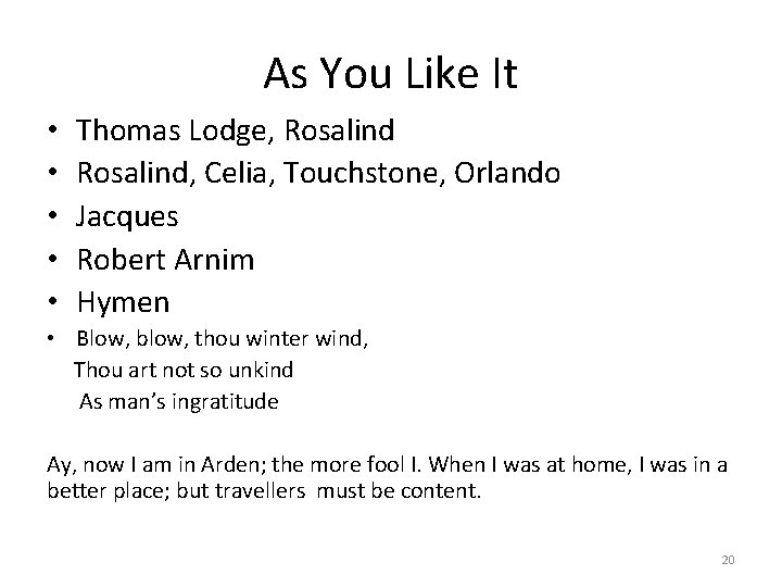As You Like It • • • Thomas Lodge, Rosalind, Celia, Touchstone, Orlando Jacques As You Like It • • • Thomas Lodge, Rosalind, Celia, Touchstone, Orlando Jacques