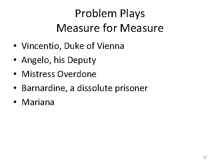 Problem Plays Measure for Measure • • • Vincentio, Duke of Vienna Angelo, his Problem Plays Measure for Measure • • • Vincentio, Duke of Vienna Angelo, his
