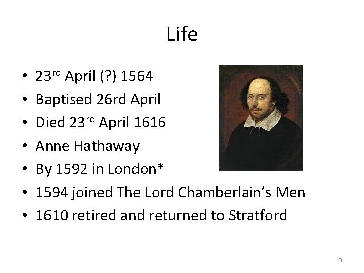 Life • • 23 rd April (? ) 1564 Baptised 26 rd April Died Life • • 23 rd April (? ) 1564 Baptised 26 rd April Died