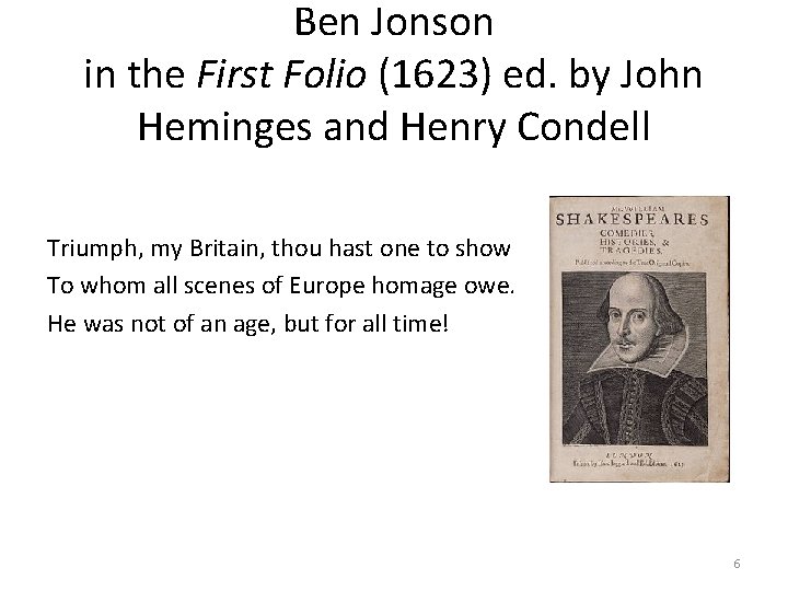 Ben Jonson in the First Folio (1623) ed. by John Heminges and Henry Condell Ben Jonson in the First Folio (1623) ed. by John Heminges and Henry Condell