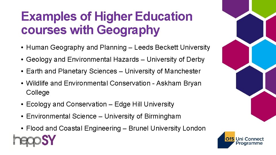 Examples of Higher Education courses with Geography • Human Geography and Planning – Leeds