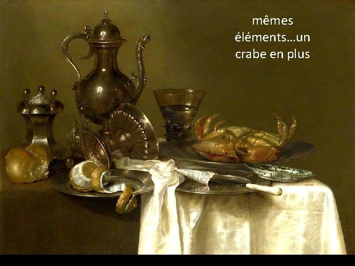 mêmes éléments…un crabe en plus 