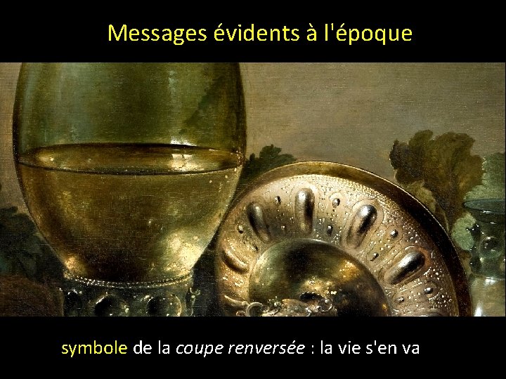 Messages évidents à l'époque symbole de la coupe renversée : la vie s'en va