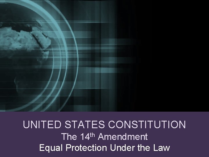 UNITED STATES CONSTITUTION The Fourteenth Amendment to the U. S. Constitution th The 14 UNITED STATES CONSTITUTION The Fourteenth Amendment to the U. S. Constitution th The 14