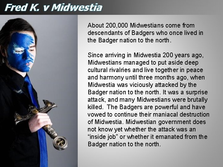 Fred K. v Midwestia About 200, 000 Midwestians come from descendants of Badgers who Fred K. v Midwestia About 200, 000 Midwestians come from descendants of Badgers who