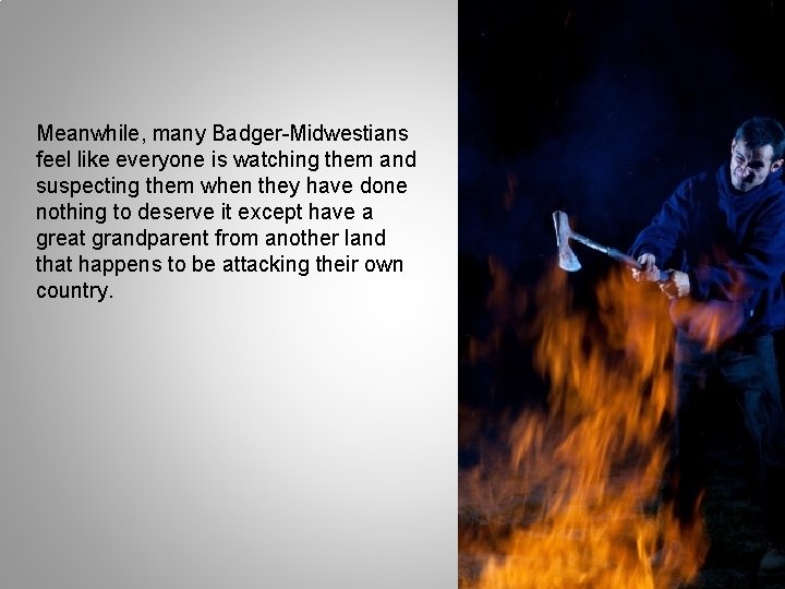 Meanwhile, many Badger-Midwestians feel like everyone is watching them and suspecting them when Meanwhile, many Badger-Midwestians feel like everyone is watching them and suspecting them when