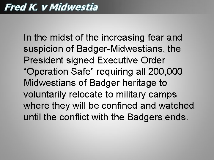 Fred K. v Midwestia In the midst of the increasing fear and suspicion of Fred K. v Midwestia In the midst of the increasing fear and suspicion of