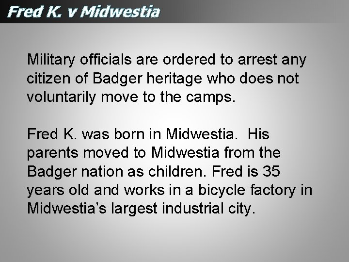 Fred K. v Midwestia Military officials are ordered to arrest any citizen of Badger Fred K. v Midwestia Military officials are ordered to arrest any citizen of Badger