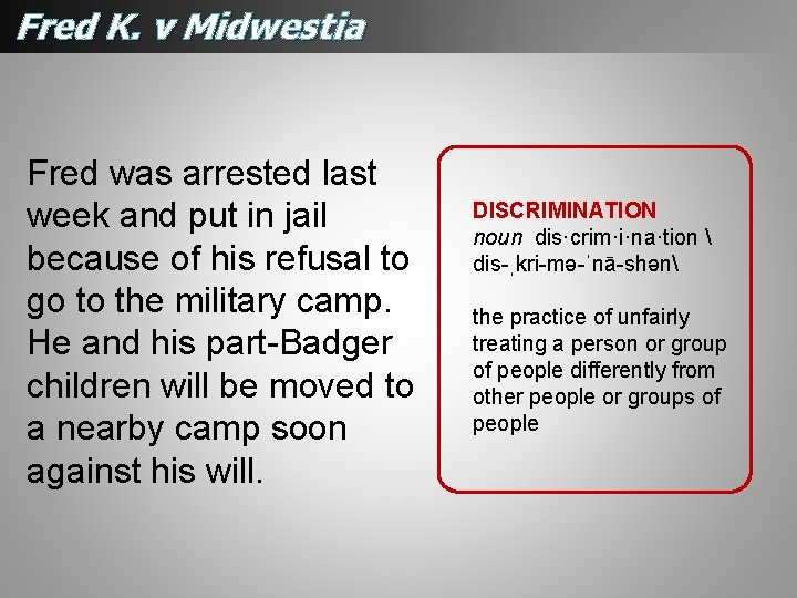 Fred K. v Midwestia Fred was arrested last week and put in jail because Fred K. v Midwestia Fred was arrested last week and put in jail because