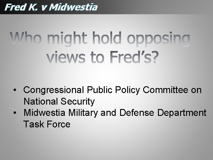 Fred K. v Midwestia • Congressional Public Policy Committee on National Security • Midwestia Fred K. v Midwestia • Congressional Public Policy Committee on National Security • Midwestia