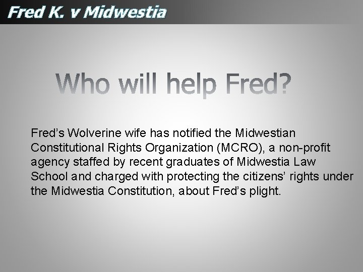 Fred K. v Midwestia Fred’s Wolverine wife has notified the Midwestian Constitutional Rights Organization Fred K. v Midwestia Fred’s Wolverine wife has notified the Midwestian Constitutional Rights Organization