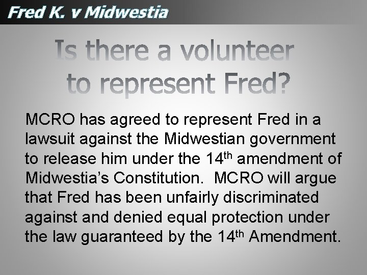 Fred K. v Midwestia MCRO has agreed to represent Fred in a lawsuit against Fred K. v Midwestia MCRO has agreed to represent Fred in a lawsuit against