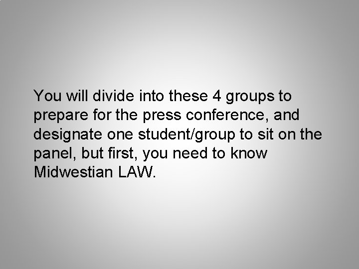 You will divide into these 4 groups to prepare for the press conference, and You will divide into these 4 groups to prepare for the press conference, and