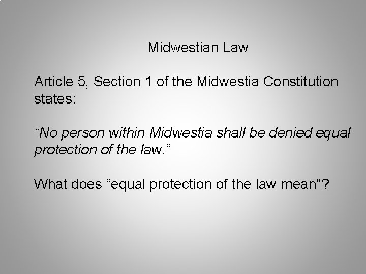 Midwestian Law Article 5, Section 1 of the Midwestia Constitution states: “No person within Midwestian Law Article 5, Section 1 of the Midwestia Constitution states: “No person within