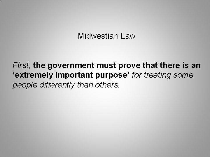 Midwestian Law First, the government must prove that there is an ‘extremely important purpose’ Midwestian Law First, the government must prove that there is an ‘extremely important purpose’