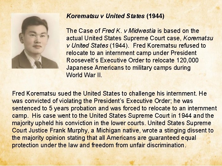 Korematsu v United States (1944) The Case of Fred K. v Midwestia is based Korematsu v United States (1944) The Case of Fred K. v Midwestia is based