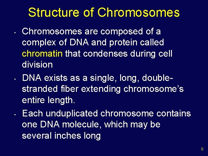 Structure of Chromosomes • • • Chromosomes are composed of a complex of DNA