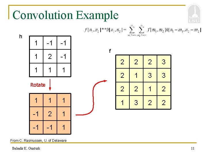 Convolution Example h 1 -1 -1 1 2 -1 1 Rotate 1 1 1