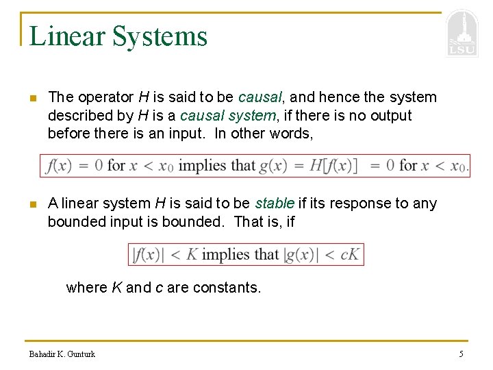 Linear Systems n The operator H is said to be causal, and hence the