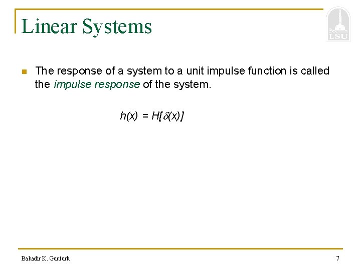 Linear Systems n The response of a system to a unit impulse function is