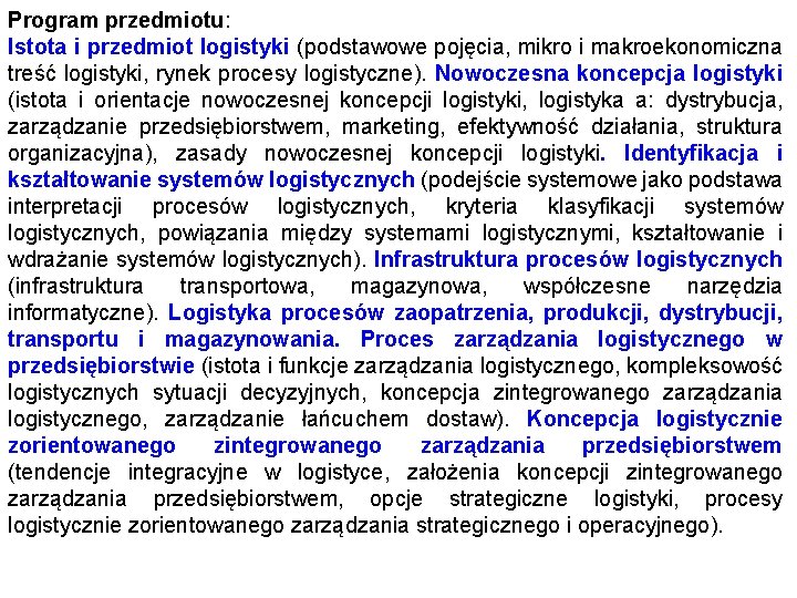 Program przedmiotu: Istota i przedmiot logistyki (podstawowe pojęcia, mikro i makroekonomiczna treść logistyki, rynek Program przedmiotu: Istota i przedmiot logistyki (podstawowe pojęcia, mikro i makroekonomiczna treść logistyki, rynek